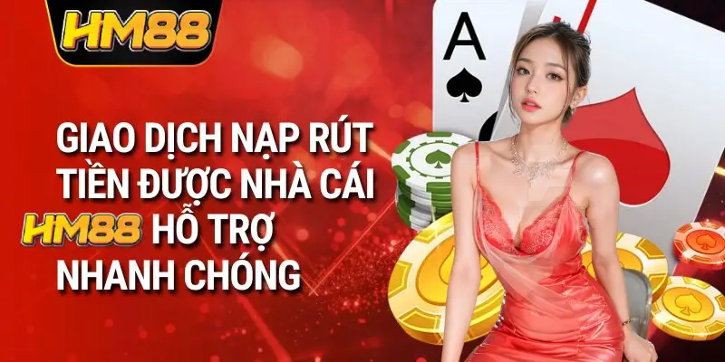 Những thao tác cơ bản khi nạp và rút tiền nhanh chóng không trục trặc tại HM88